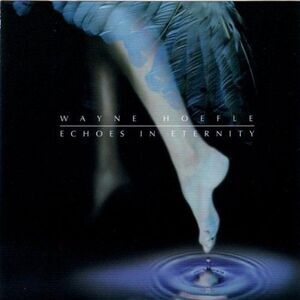 Wayne Hoefle - Echoes in Eternity  CD